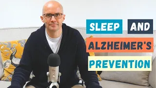 Why Sleep Predicts and Prevents Alzheimer’s Disease