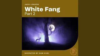 Chapter 1 - White Fang (Part 2)