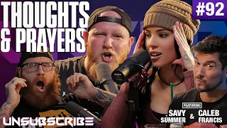 Thoughts & Prayers ft. Caleb Francis & Savannah Summer ​- Unsubscribe Podcast Ep 92