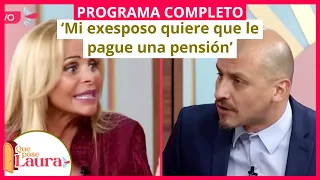 ‘Mi exesposo quiere que le pague una pensión’ | Que pase Laura | Programa 16 de mayo