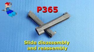 Sig P365/Sig P365 XL // P365 Slide Disassembly and Sig P365 Slide Reassembly step by step