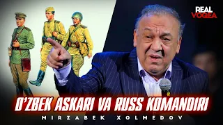 Mirzabek Xolmedov - O’zbek askari va russ komandiri (real voqea)