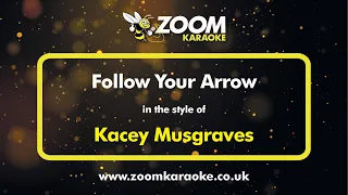 Kacey Musgraves - Follow Your Arrow - Karaoke Version from Zoom Karaoke