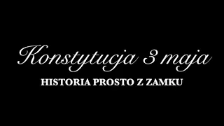 Konstytucja 3 maja - historia prosto z Zamku