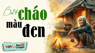 Truyện Độc Đáo Hấp Dẫn Vô Cùng - Bát Cháo Màu Đen | Đọc Truyện Đêm Khuya Đài Tiếng Nói Việt Nam VOV