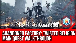 Nier: Automata Twisted Religion Main Quest Walkthrough - Abandoned Factory Gameplay/Let's Play
