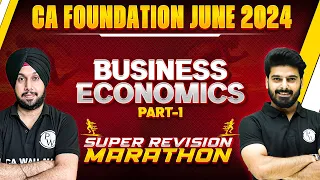 Business Economics Super Revision Marathon 🔥🔥 | CA Foundation June 2024 | CA Wallah by PW