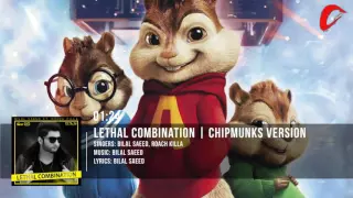 Lethal Combination | Bilal Saeed | Chipmunks Version | 2016