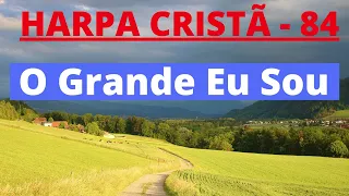 Harpa Cristã - 84 - O Grande Eu Sou - Levi - com letra