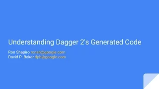 Understanding Dagger 2's Generated Code by Ron Shapiro & David P. Baker