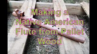 Making a Native American Flute from Pallet Wood