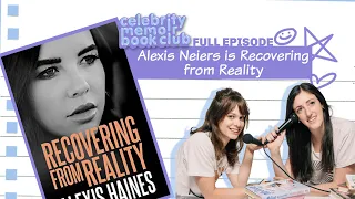 Alexis Neiers is Recovering From Reality -- Celebrity Memoir Book Club -- Full Episode