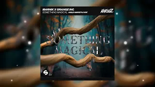 Marnik & Orange INC & ANGUZ - Something Magical (Hardstyle Edit)