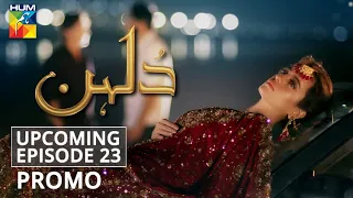 Dulhan | Upcoming Episode 23 | Promo | HUM TV | Drama