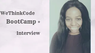 WeThinkCode BootCamp + Interview Experience