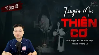 [Tập 8] Truyện Ma: Thiên Cơ - Hóa Giải Kết Ấn TG Trường Lê MC Đình Soạn Kể | HẺM Truyện Ma