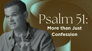 Psalm 51: More than Just Confession