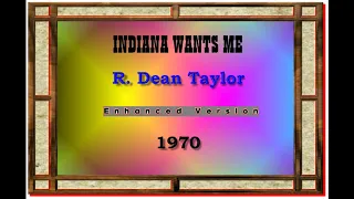 INDIANA WANTS ME--R. DEAN TAYLOR (NEW ENHANCED VERSION) 1970