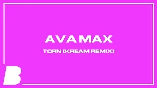 Ava Max - Torn (KREAM Remix)