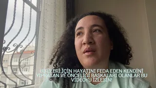 Birileri için hayatını feda eden kendini yıpratan ve önceliği başkaları olanlar bu videoyu izlesin!