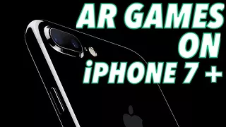Playing Augmented Reality games on IPhone 7 Plus