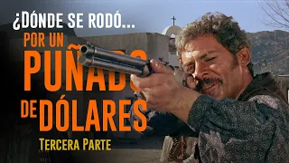 ¿Dónde se rodó... POR UN PUÑADO DE DÓLARES? -Parte tercera-