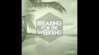 FRANCO - BREAKING FOR THE WEEKEND Lyric Video