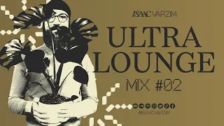 ULTRA LOUNGE MIX #02 - JAZZY CHILL GROOVES