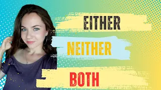 •NEITHER / •EITHER / •BOTH🔥тут усе зрозуміло! Випадки вживання, переклад, приклади, граматика! 😉