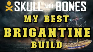 My Best Brigantine Build | Skull and Bones