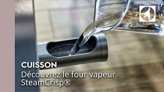 Four vapeur SteamCrisp® : la cuisson gourmande| Electrolux