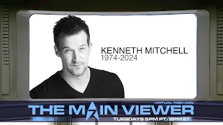 Rest in Peace, Kenneth Mitchell | Star Trek News of the Week, Calendar of Yearly Events | TMV #124