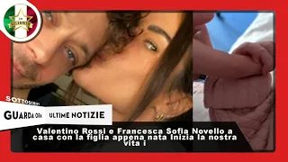 Valentino Rossi e Francesca Sofia Novello a casa con la figlia appena nata Inizia la nostra vita i