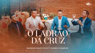 Marcos e Matteus - O Ladrão Da Cruz | Ft. Daniel e Samuel (Clipe Oficial)