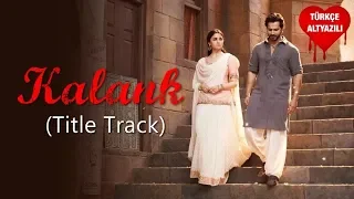 Kalank - Türkçe Alt Yazılı | Arijit Singh