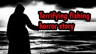 9 Terrifying Fishing Horror Stories(Dark Delve)