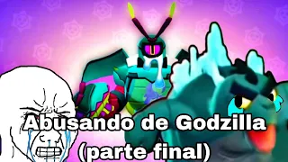 Abusando de Godzilla (última parte) (brawl stars)