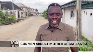 GUNMEN ABDUCT MOTHER OF BAYELSA SSG - ARISE NEWS REPORT