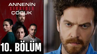 Annenin Sırrıdır Çocuk 10. Bölüm