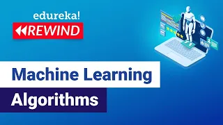 Machine Learning Algorithms  | Machine Learning Tutorial | Data Science Training | Edureka Rewind -3