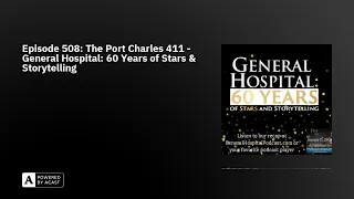 Episode 508: The Port Charles 411 - General Hospital: 60 Years of Stars & Storytelling