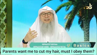 Must I obey parents in everything they say even if it doesn't impact them (cut hair Assim al hakeem
