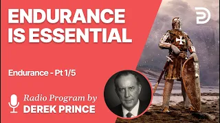 Endurance Part 1 of 5 - Endurance is Essential - Derek Prince