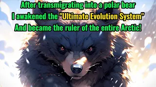 Evolution: I have transformed into a polar bear.