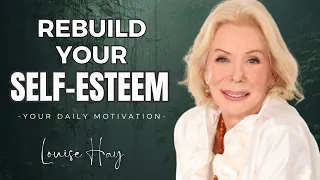 Louise Hay: Affirmations To Transform Your Self Esteem