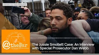 The Jussie Smollett Case: An Interview with Special Prosecutor Dan Webb