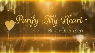 Purify My Heart (LYRICS) - Brian Doerksen