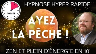 Hypnose pour être ZEN ET PLEIN D'ÉNERGIE en 10 minutes [⏰HYPER RAPIDE]