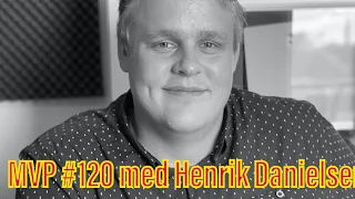 MVP #120 med Henrik Danielsen