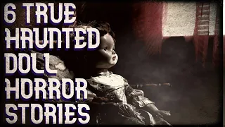 6 true haunted doll horror stories